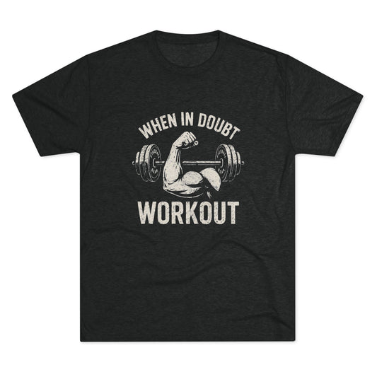 When in Doubt Workout - Triblend - Fitness T-shirt