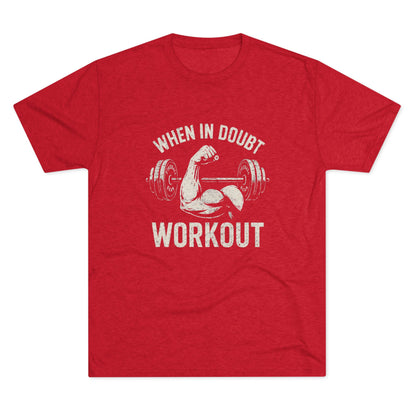When in Doubt Workout - Triblend - Fitness T-shirt